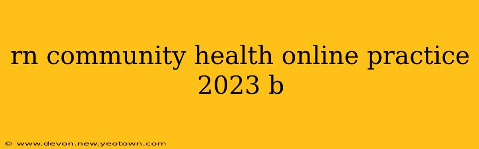 rn community health online practice 2023 b