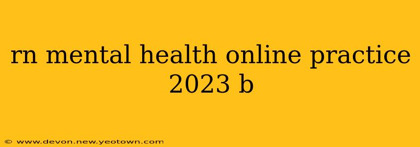 rn mental health online practice 2023 b