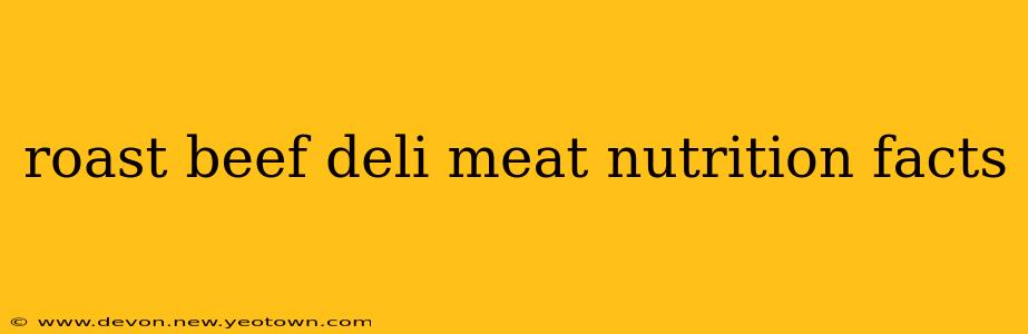 roast beef deli meat nutrition facts