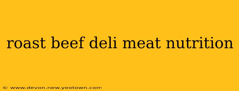 roast beef deli meat nutrition