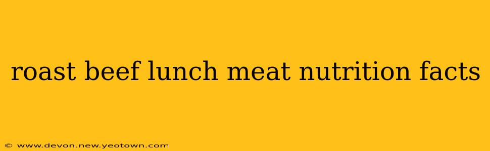 roast beef lunch meat nutrition facts