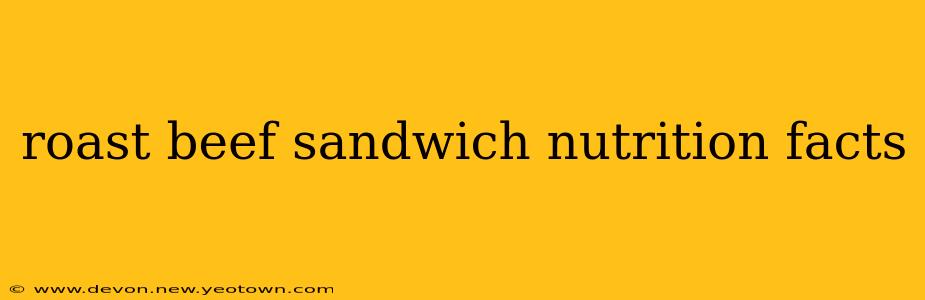 roast beef sandwich nutrition facts