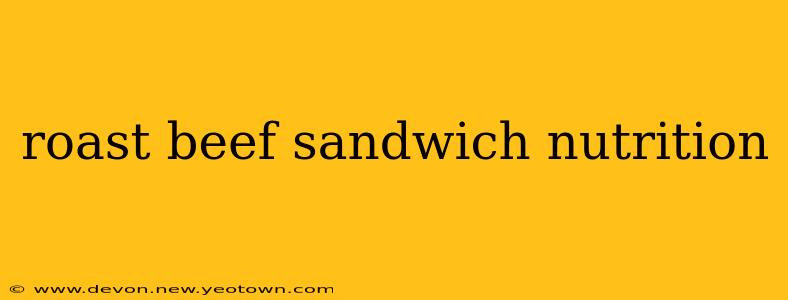 roast beef sandwich nutrition
