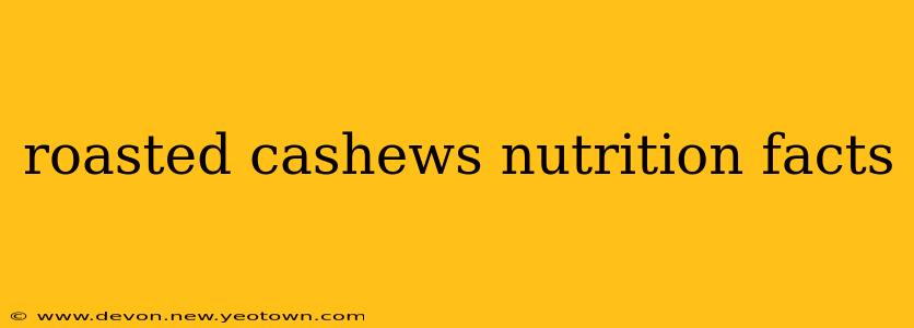 roasted cashews nutrition facts