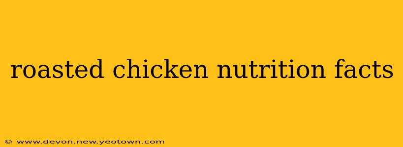 roasted chicken nutrition facts