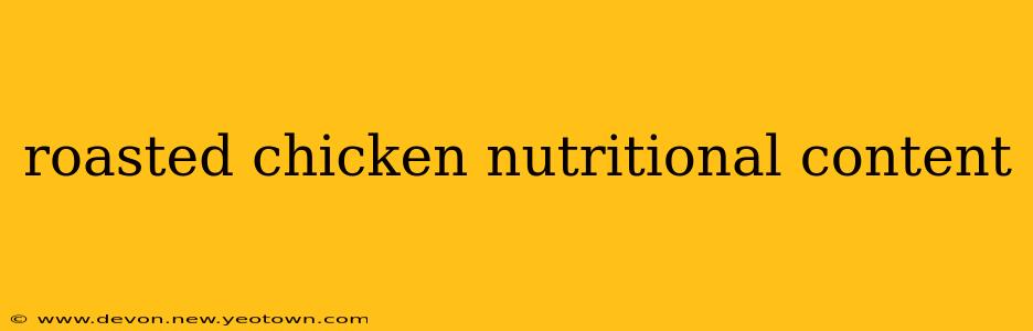 roasted chicken nutritional content