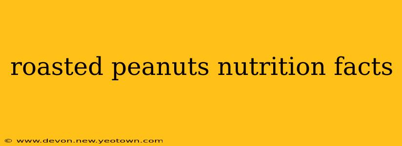 roasted peanuts nutrition facts