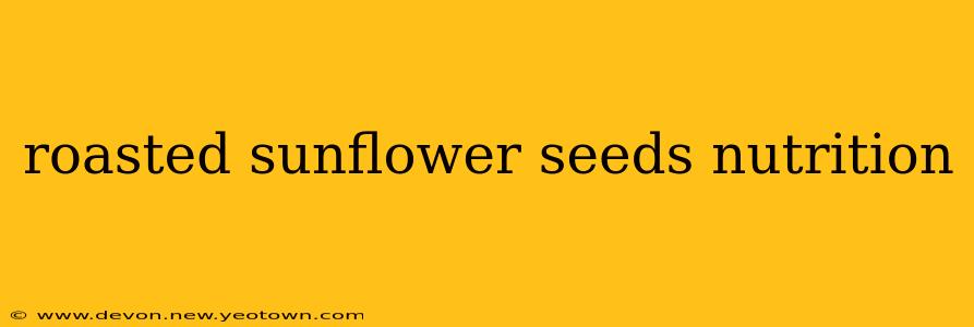 roasted sunflower seeds nutrition