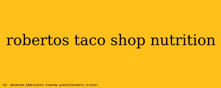 robertos taco shop nutrition