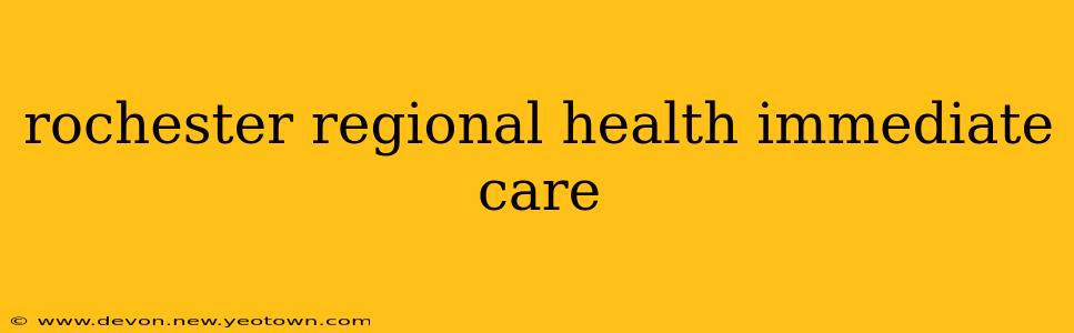 rochester regional health immediate care
