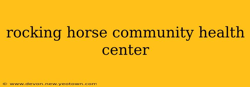 rocking horse community health center