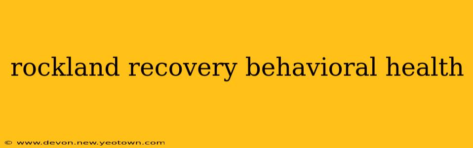 rockland recovery behavioral health