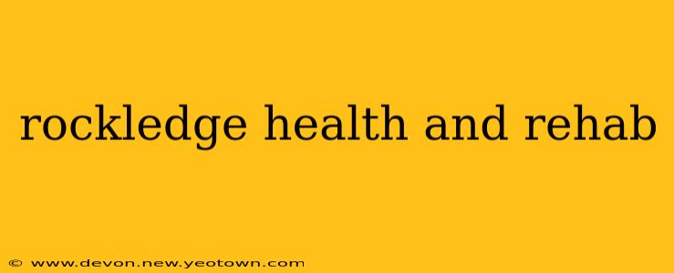 rockledge health and rehab