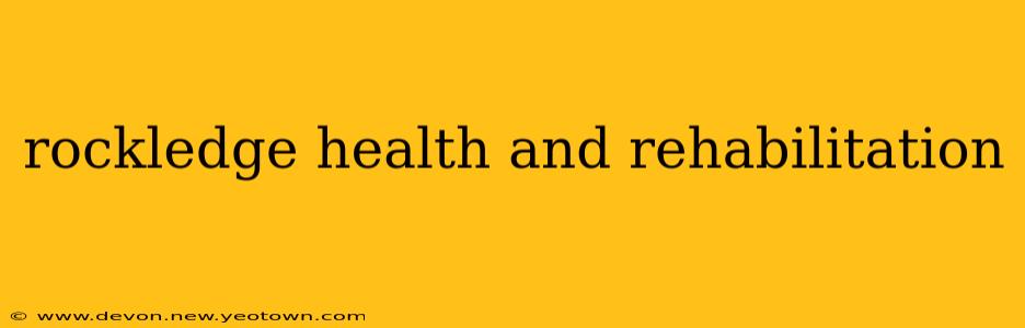 rockledge health and rehabilitation
