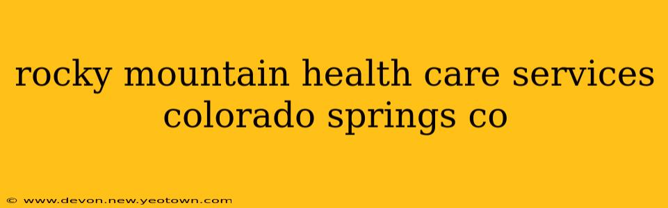 rocky mountain health care services colorado springs co