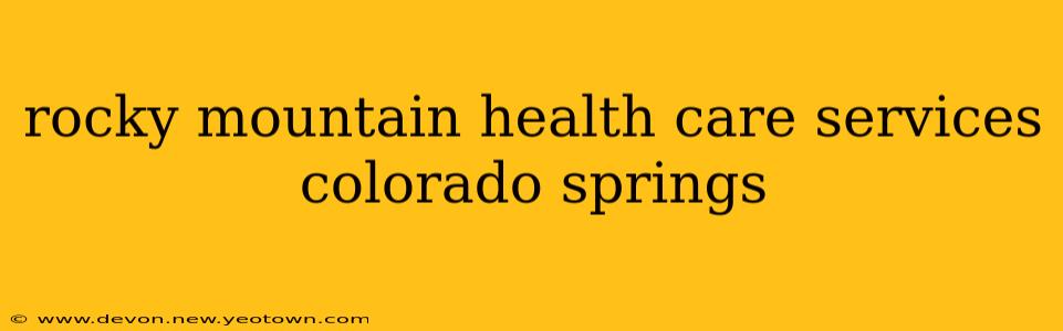 rocky mountain health care services colorado springs