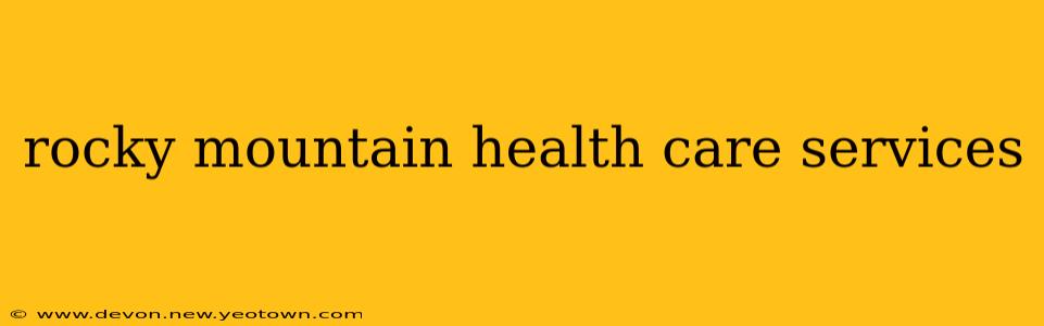 rocky mountain health care services