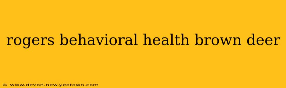 rogers behavioral health brown deer