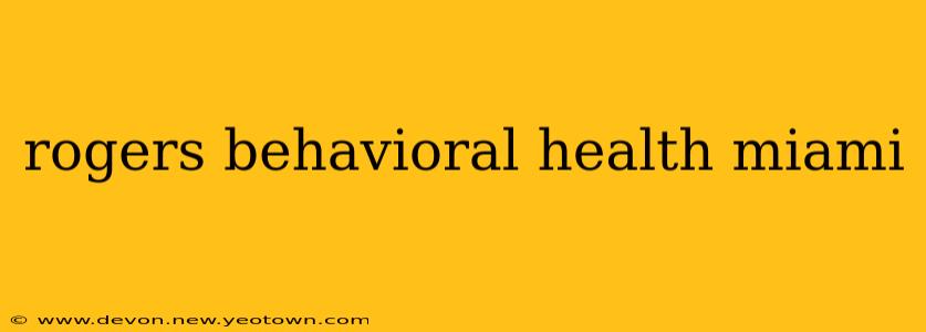 rogers behavioral health miami