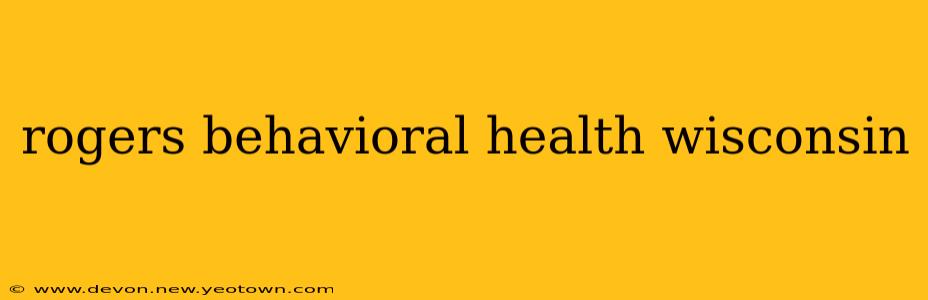 rogers behavioral health wisconsin