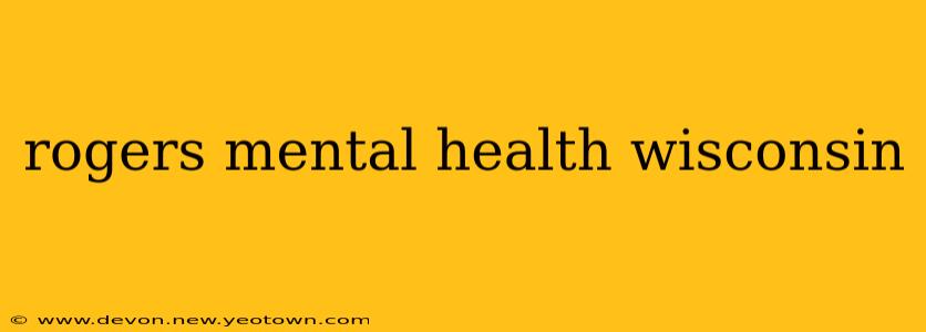 rogers mental health wisconsin