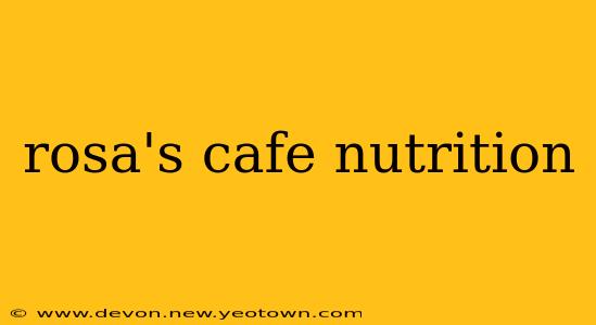 rosa's cafe nutrition
