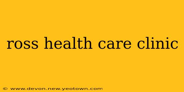 ross health care clinic