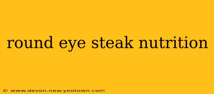 round eye steak nutrition