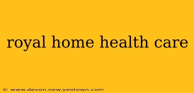 royal home health care