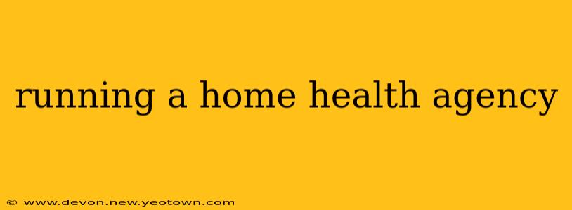running a home health agency