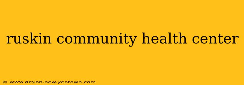 ruskin community health center