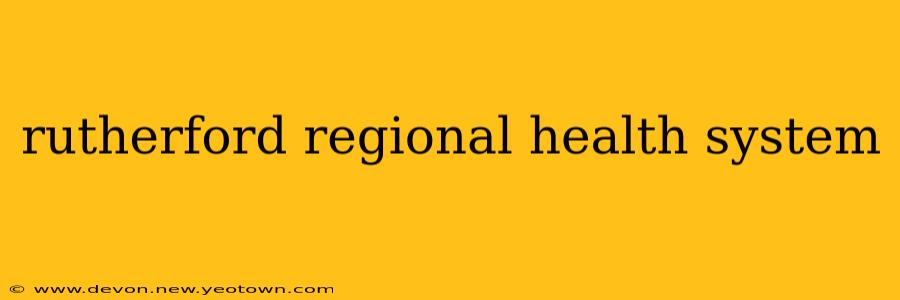 rutherford regional health system
