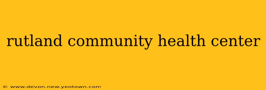 rutland community health center