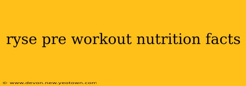 ryse pre workout nutrition facts