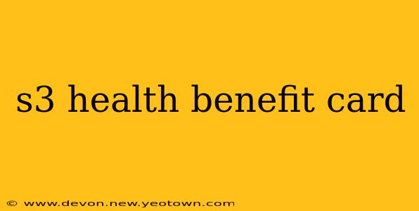 s3 health benefit card
