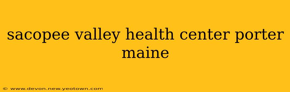 sacopee valley health center porter maine
