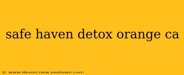 safe haven detox orange ca
