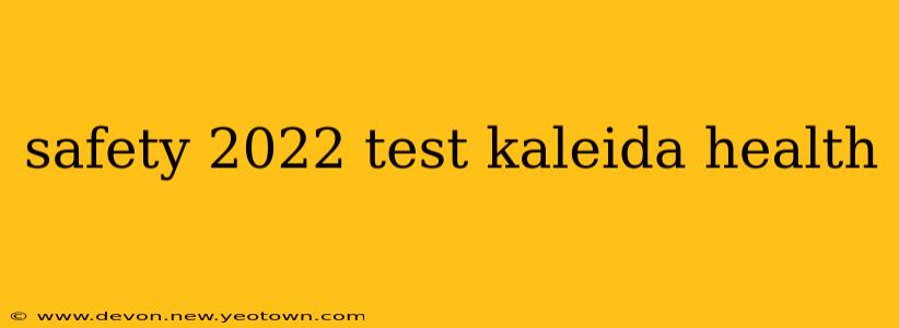 safety 2022 test kaleida health