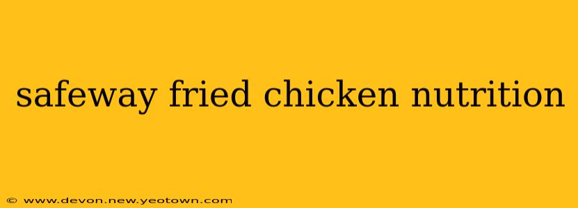 safeway fried chicken nutrition