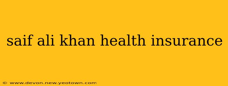 saif ali khan health insurance