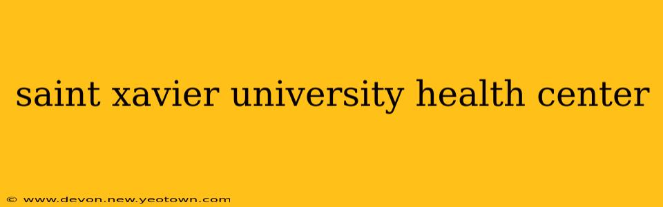 saint xavier university health center