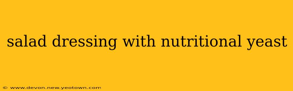 salad dressing with nutritional yeast