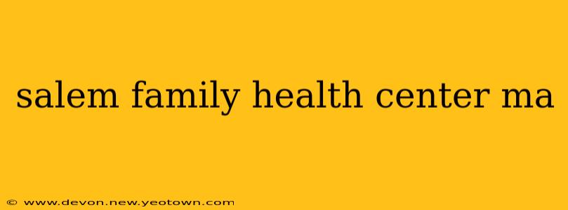 salem family health center ma