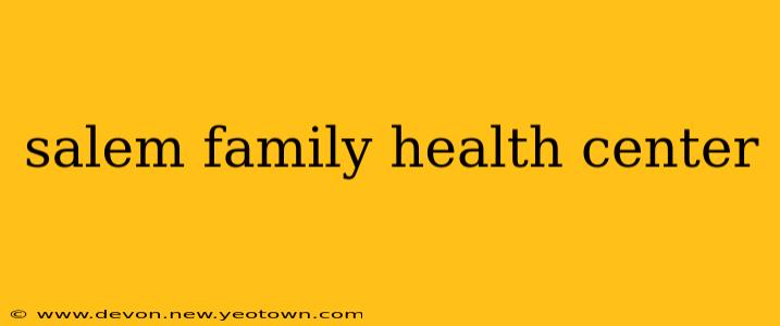 salem family health center