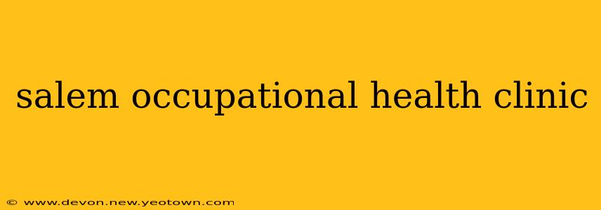 salem occupational health clinic
