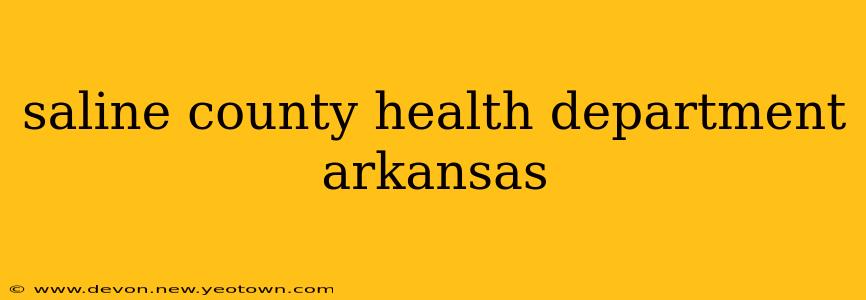 saline county health department arkansas