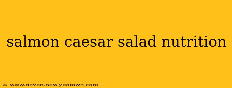 salmon caesar salad nutrition