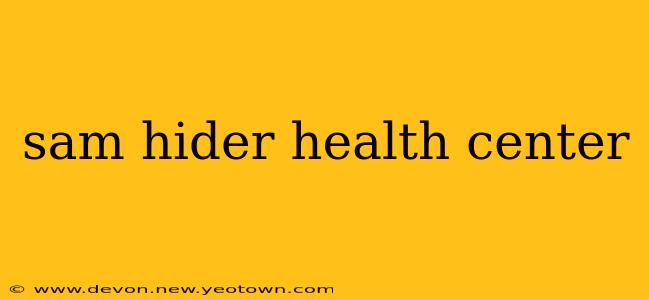 sam hider health center