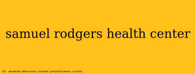 samuel rodgers health center