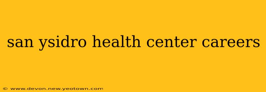 san ysidro health center careers